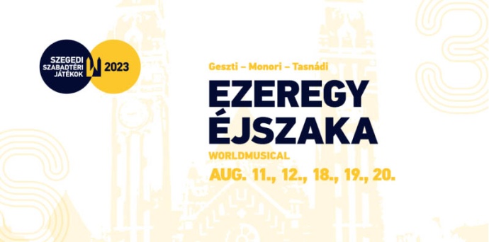 Ezeregy éjszaka worldmusical a Szegedi Szabadtérin! Jegyek az új Geszti Péter musicalre!