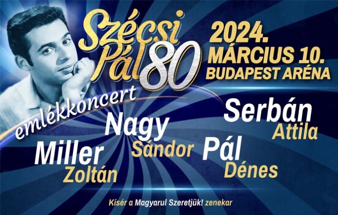 Sztárokkal érkezik a Szécsi Pál 80. emlékkoncert 2024-ben az Arénába! Jegyek itt!